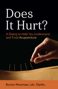 Does It Hurt? A Dialog to Help You Understand and Trust Acupuncture